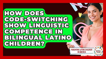 How Does Code-switching Show Linguistic Competence In Bilingual Latino Children?