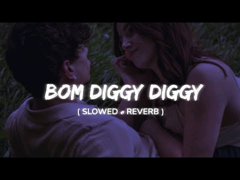 Bom Diggy Diggy [ slowed + reverb ] True vibes