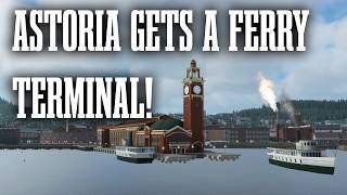 Astoria - Learn about history and watch me build a waterfront! - Episode 7