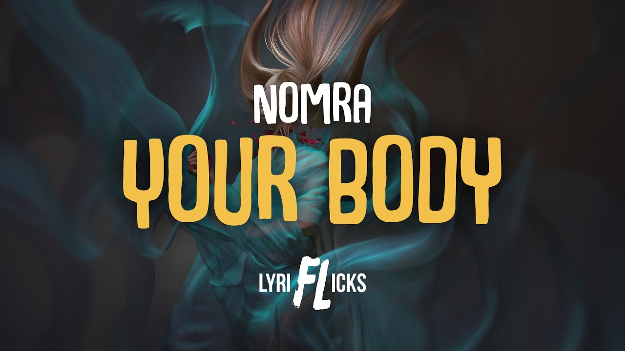 Nomra - Your Body [Lyriflicks Lyrics]