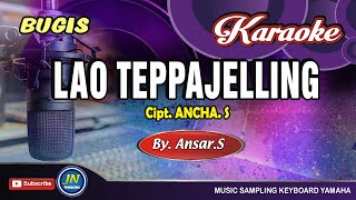 LAO TEPPAJELLING_Bugis KARAOKE Keyboard Lirik_By  Ansar  S