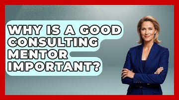 Why Is A Good Consulting Mentor Important? - Consulting Career Hub