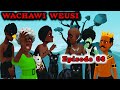 WACHAWI WEUSI |Episode 08|