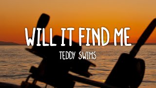 Teddy Swims - Will It Find Me (Lyrics)