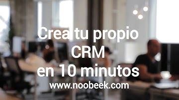 Crea tu propio CRM en 10 minutos con Noobeek