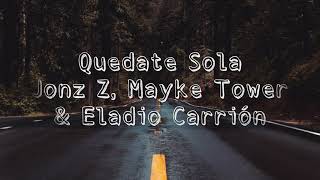 Mejor Quédate Sola (Jon Z, Myke Towers & Eladio Carrion) (Letra/Lyrics HD)