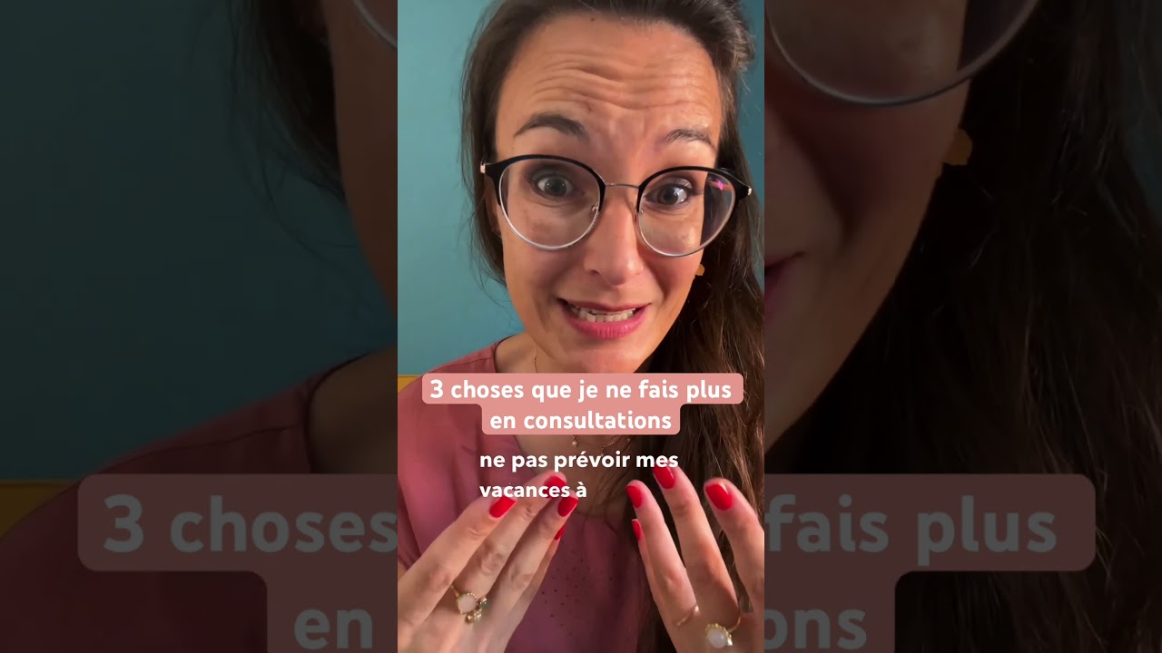 3 choses que je ne fais plus en consultations