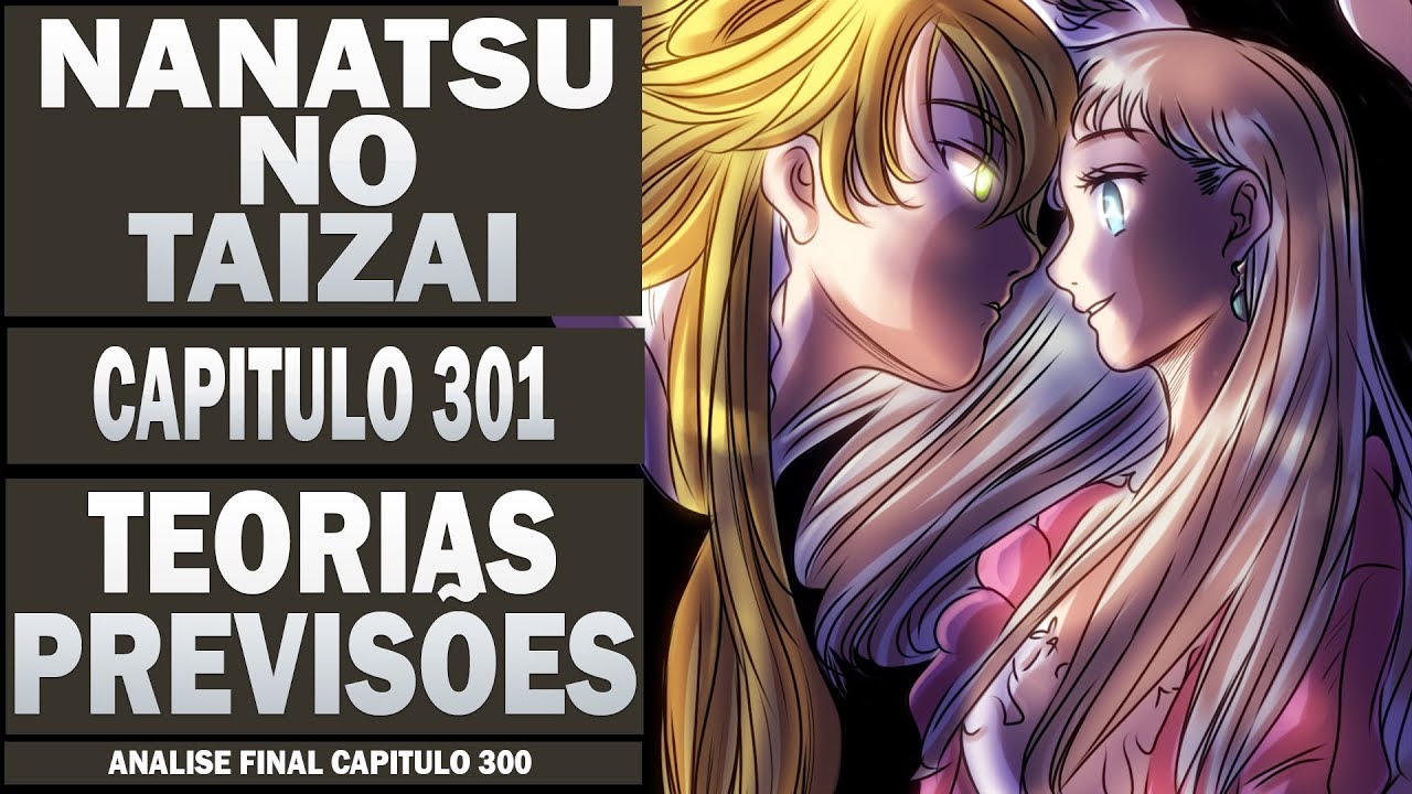 Nanatsu no Taizai Capitulo 301 / Sentimentos de todos ( TEORIAS