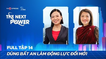 #14 Dùng bất an làm động lực đổi mới | The Next Power