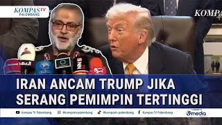 Ancam Membakar Dunia! Iran Peringatkan Trump jika Serang Pempimpin Tertinggi Iran