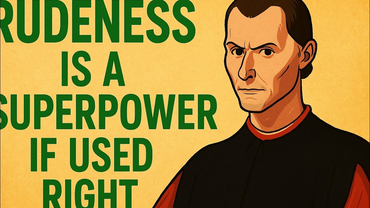 Rudeness Is a Superpower if Used Right – Machiavelli’s Ruthless Guide to Power and Influence