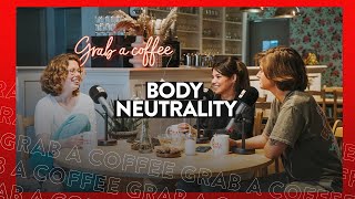 "Ik sta elke dag op de weegschaal..." — GRAB A COFFEE #2: BODY NEUTRALITY