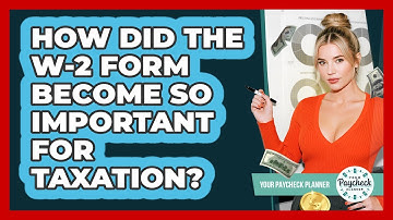 How Did The W-2 Form Become So Important For Taxation? - Your Paycheck Planner