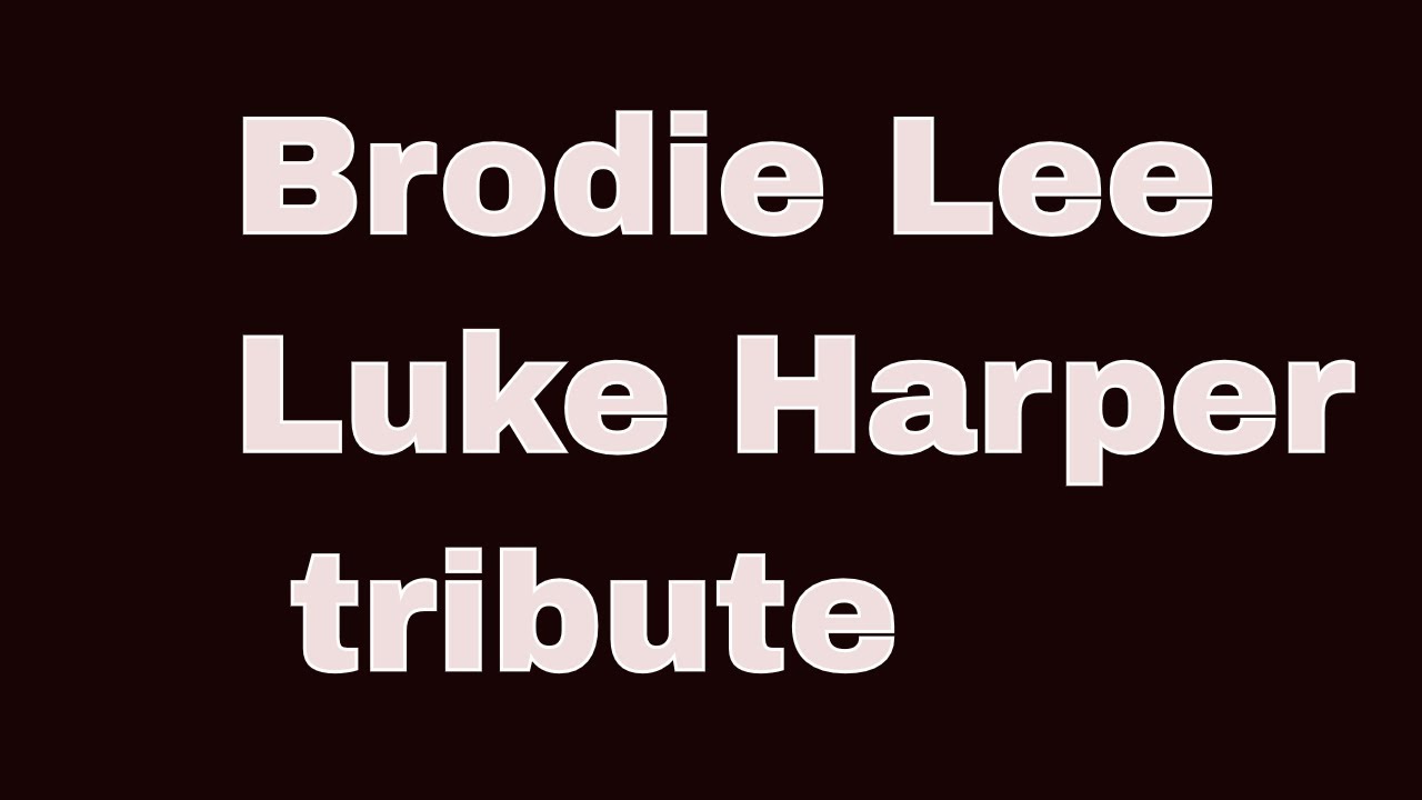BRODIE LEE  LUKE HARPER TRIBUTE