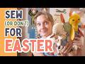 Sewing Ideas for Easter and Easter Baskets (and some non sewing ideas too :)