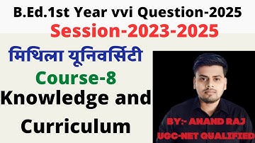 Mithila University B.Ed 2nd year Vvi Question 2025 ।। Course-8 Knowledge And Curriculum ।। LNMU 2025