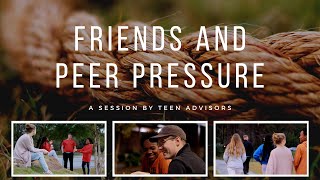 Teen Advisors - FRIENDS & PEER PRESSURE