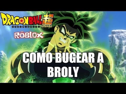 Como Bugear A Broly En Dragon Ball Z Final Stand By Roann - pin by dragon ball z news on roblox dragon ball rage goku