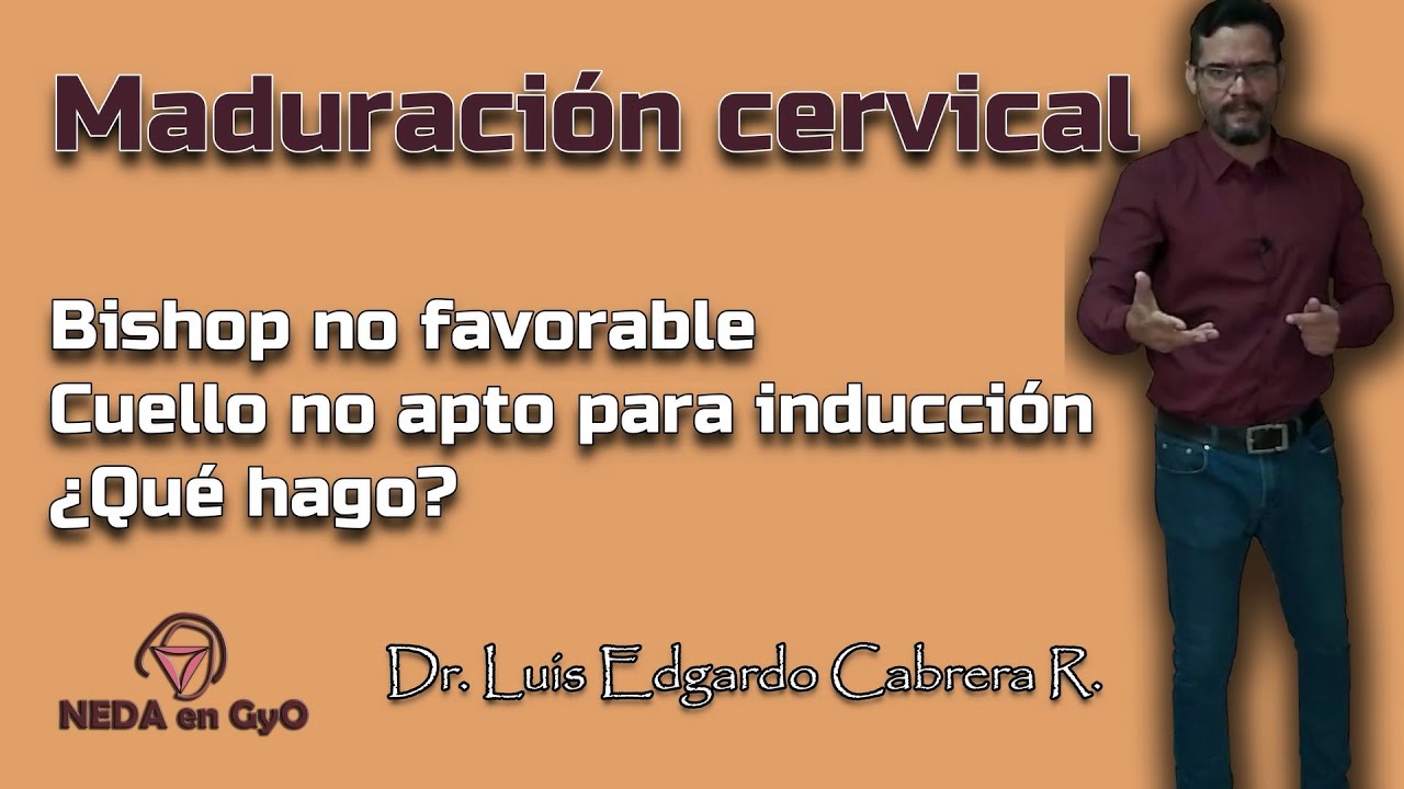 Maduración Cervical. Índice de Bishop NO FAVORABLE. Cuello NO APTO para inducción. ¿¿Qué hago??