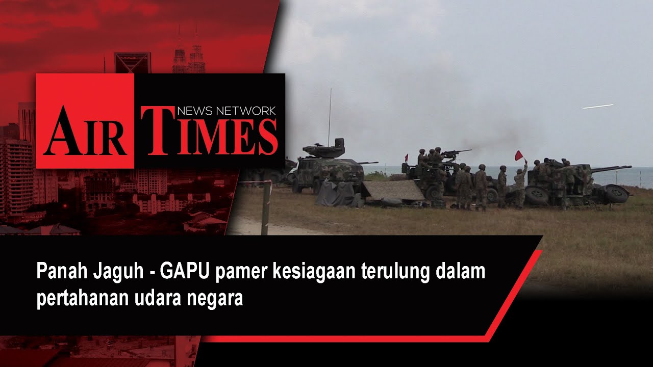 Panah Jaguh - GAPU pamer tahap kesiagaan terulung dalam pertahanan udara negara.