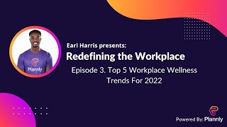 Redefining the Workplace Episode #3: The Top 5 Workplace Wellness Trends For 2022