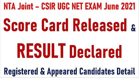 NTA Joint - CSIR UGC NET EXAM June 2021 -Score Card Released-Registered & Appeared Candidates Detail