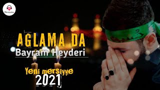 Aglama da - Bayram Heyderi | Yeni mersiyye 2021 |HD Resimi