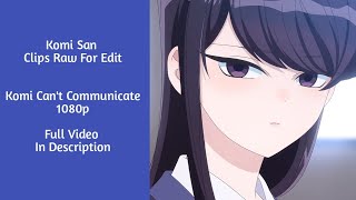 Komi San Raw Clips For Edit - 1080P - Donwload Full Hd In Bio