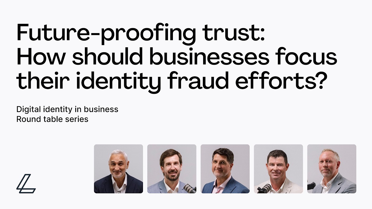 Future-proofing trust: How should businesses focus their identity fraud efforts?