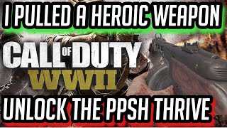 FINALLY UNLOCK THE PPSH THRIVE PLUS HEOIC WEAPON PULL