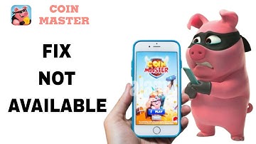 How To Fix And Solve Not Available On Coin Master App | Final Solution