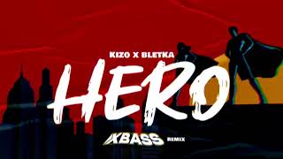 Kizo x bletka - HERO (XBASS REMIX)