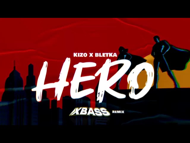 Kizo x bletka - HERO (XBASS REMIX) class=