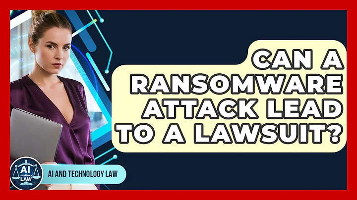 Can A Ransomware Attack Lead To A Lawsuit? - AI and Technology Law