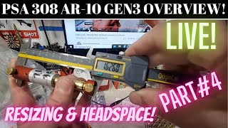 PART4  LIVE - PSA 308 AR10 - RESIZING & HEADSPACE OVERVIEW