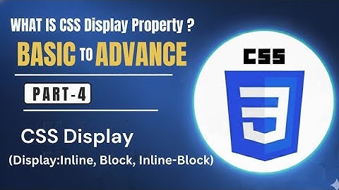 CSS Display Property | Part 4 | : Block vs Inline vs Inline-Block with Examples