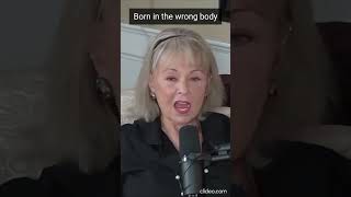 Roseanne Barr Born in the Wrong Body