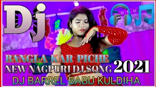 Bangla kar piche / New nagpuri  dj song 2021 / new nagpuri song 2021 | new nagpuri song 2021 dj