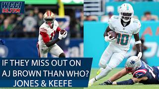 If The Patriots Dont Trade For Aj Brown, Where Could They Pivot Too? Jones & Keefe