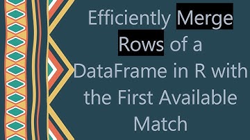 Efficiently Merge Rows of a DataFrame in R with the First Available Match