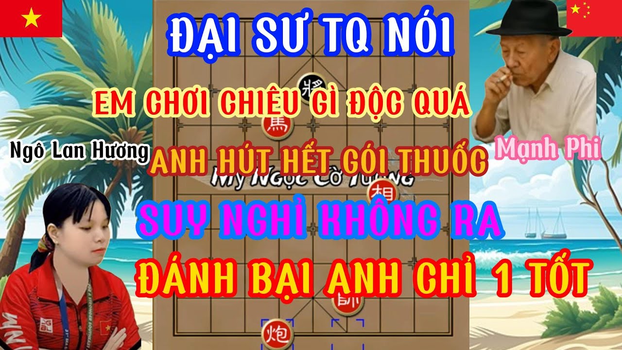 2 trận cờ rất hay Ngô Lan Hương dùng chiêu độc lạ đánh bại đại sư TQ sát cục chỉ 1 tốt ...
