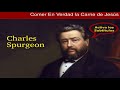 ¿Qué significa “comer la carne y beber la sangre” de Jesús? - Charles Spurgeon