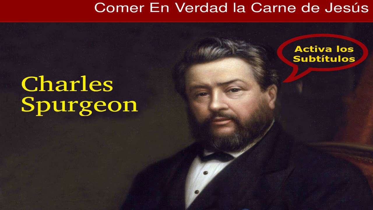 ¿Qué significa “comer la carne y beber la sangre” de Jesús? - Charles Spurgeon
