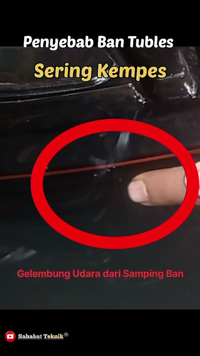 Penyebab Ban Tubles Sering Kempes Padahal Tidak Bocor