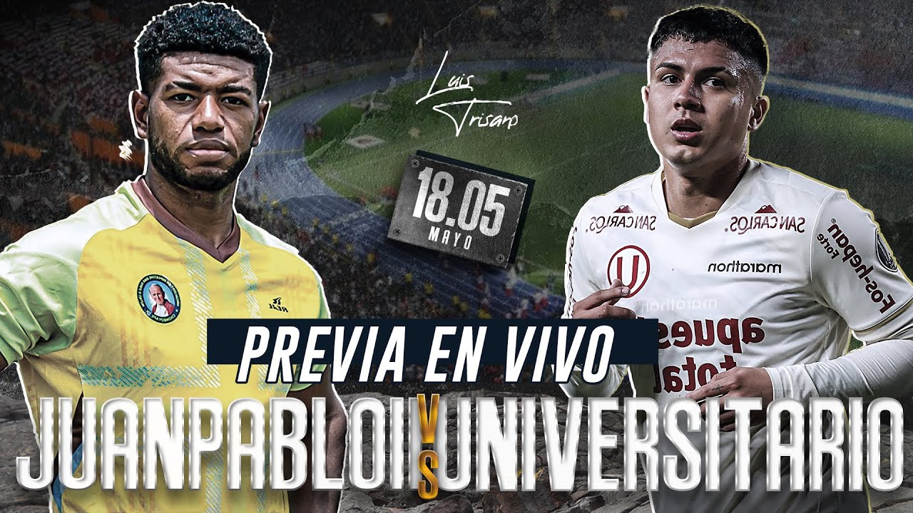 🔴 JUAN PABLO II VS UNIVERSITARIO DE DEPORTES | LIGA 1 | LAS PREVIAS DE ...