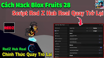 Red Z Hub Real Old Chính Thức Trở Lại Fix Lỗi Văng- Cách Hack Blox Fruits 28 Full Tính Năng Mới !