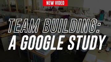 Team Building: A Google Study | TheREsource.tv