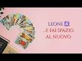 LEONE♌ TI STAI LIBERANDO DA CIÒ CHE TI SPEGNE...✨