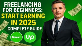 Freelancing for Beginners: Start Earning in 2025 | Complete Guide