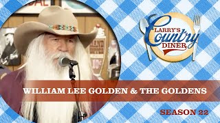 WILLIAM LEE GOLDEN & THE GOLDENS on LARRY'S COUNTRY DINER | Full Episode